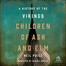 Children of Ash and Elm: A History of the Vikings by Neil Price