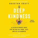 Deep Kindness by Houston Kraft