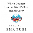 Which Country Has the World's Best Health Care? by Ezekiel J. Emanuel