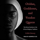 Orishas, Goddesses, and Voodoo Queens by Lilith Dorsey