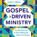 Gospel-Driven Ministry by Jared C. Wilson