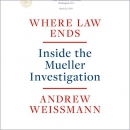 Where Law Ends: Inside the Mueller Investigation by Andrew Weissmann