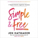 Simple and Free: 7 Experiments Against Excess by Jen Hatmaker