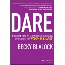 Dare: Straight Talk for Women in Charge by Becky Blalock
