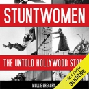Stuntwomen: The Untold Hollywood Story by Mollie Gregory