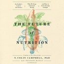 The Future of Nutrition by T. Colin Campbell