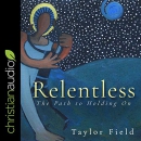 Relentless: The Path to Holding On by Taylor Field