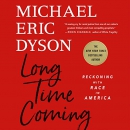 Long Time Coming: Reckoning with Race in America by Michael Eric Dyson