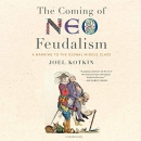 The Coming of Neo-Feudalism by Joel Kotkin