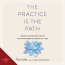 The Practice Is the Path by Tias Little