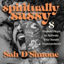 Spiritually Sassy by Sah D'Simone