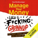 Manage Your Money Like a F*cking Grownup by Sam Beckbessinger