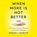 When More Is Not Better by Roger L. Martin