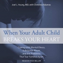 When Your Adult Child Breaks Your Heart by Joel Young