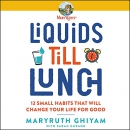 Liquids till Lunch by MaryRuth Ghiyam