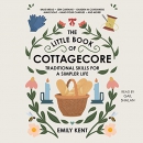 The Little Book of Cottagecore by Emily Kent