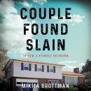 Couple Found Slain: After a Family Murder by Mikita Brottman
