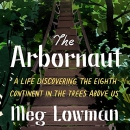 The Arbornaut by Meg Lowman