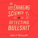The Life-Changing Science of Detecting Bullshit by John V. Petrocelli