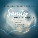 Sanity Within Chaos by Dzogchen Ponlop Rinpoche