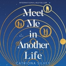 Meet Me in Another Life by Catriona Silvey