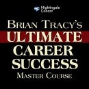 Brian Tracy's Ultimate Career Success Master Course by Brian Tracy