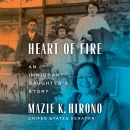 Heart of Fire: An Immigrant Daughter's Story by Mazie K. Hirono