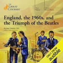 England, the 1960s, and the Triumph of the Beatles by Michael Shelden