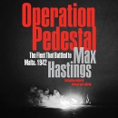 Operation Pedestal: The Fleet that Battled to Malta, 1942 by Max Hastings