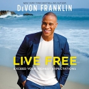 Live Free: Exceed Your Highest Expectations by DeVon Franklin