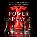 Power Play: Tesla, Elon Musk, and the Bet of the Century by Tim Higgins
