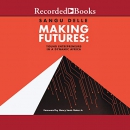 Making Futures: Young Entrepreneurs in a Dynamic Africa by Sangu Delle