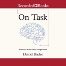 On Task: How Our Brain Gets Things Done by David Badre