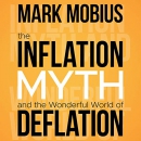 The Inflation Myth and the Wonderful World of Deflation by Mark Mobius