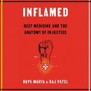 Inflamed: Deep Medicine and the Anatomy of Injustice by Rupa Marya