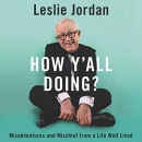 How Y'all Doing? by Leslie Jordan