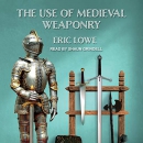 The Use of Medieval Weaponry by Eric Lowe