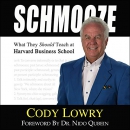 Schmooze: What They Should Teach at Harvard Business School by Cody Lowry