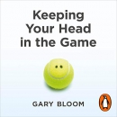 Keeping Your Head in the Game by Gary Bloom