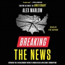 Breaking the News by Alex Marlow