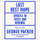 Last Best Hope: America in Crisis and Renewal by George Packer