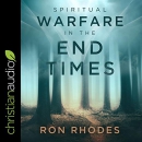 Spiritual Warfare in the End Times by Ron Rhodes