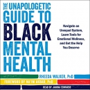 The Unapologetic Guide to Black Mental Health by Rheeda Walker