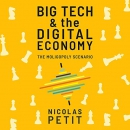 Big Tech and the Digital Economy by Nicolas Petit