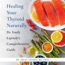 Healing Your Thyroid Naturally by Emily Lipinski