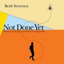Not Done Yet by Beth Seversen