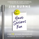Have Serious Fun by Jim Burns