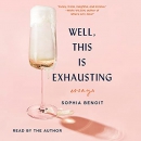 Well, This Is Exhausting by Sophia Benoit
