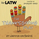 The Thanksgiving Play by Larissa FastHorse