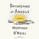 Daydreams of Angels by Heather O'Neill